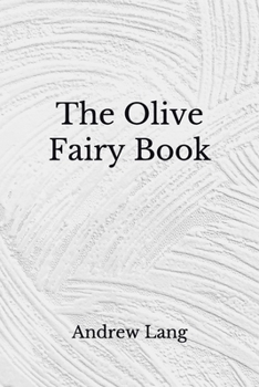 Paperback The Olive Fairy Book: (Aberdeen Classics Collection) Book