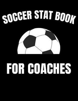 Paperback Soccer Stat Book For Coaches: Youth Training and Planning Schedule Organizer, 2019 - 2020 Calendar Book
