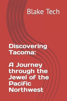 Paperback Discovering Tacoma: A Journey through the Jewel of the Pacific Northwest Book