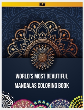World's Most Beautiful Mandalas Coloring Book: Mandalas for Stress Relief and Relaxation, 100 Inspirational Mandala Designs to Color, Mandala Adult Co