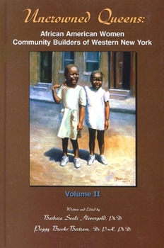 Paperback Uncrowned Queens, Volume 2: African American Women Community Builders of Western New York Book