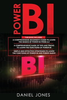 Paperback Power BI: 3 in 1- Beginner's Guide+ Tips and Tricks+ Simple and Effective Strategies to learn Power Bi and Power Query Book