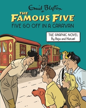 Hodder Stoughton Famous Five Graphic Novel Five Go Off in a Caravan Book 6. - Book #6 of the Famous Five Graphic Novels