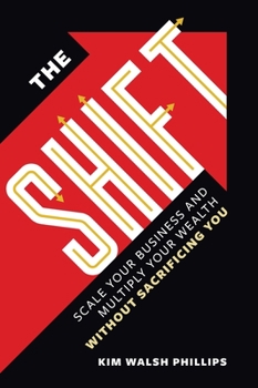 Paperback The Shift: Scale Your Business and Multiply Your Wealth Without Sacrificing You Book