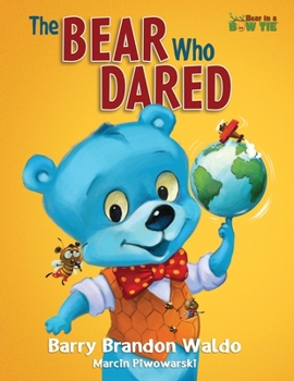 Paperback The BEAR Who DARED: A fun-loving reminder that being yourself is the best thing you can be. Book