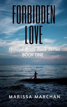 Forbidden Love - Book #1 of the Spoiled Brats Romance