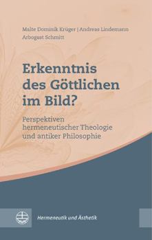 Paperback Erkenntnis Des Gottlichen Im Bild?: Perspektiven Hermeneutischer Theologie Und Antiker Philosophie [German] Book