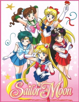 Sailor Moon: Coloring Book for Kids and Adults with Fun, Easy, and Relaxing (Coloring Books for Adults and Kids 2-4 4-8 8-12+) High-quality images