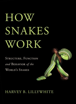 Hardcover How Snakes Work: Structure, Function and Behavior of the World's Snakes Book