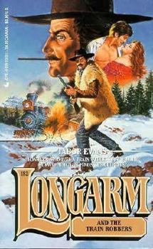 Longarm and the Train Robbers - Book #182 of the Longarm