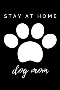 Paperback The Paw Stay At Home Dog Mom Journal: (Black Blank Lined Journal for Dog Lovers and Owners) Book