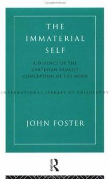 Paperback The Immaterial Self: A Defence of the Cartesian Dualist Conception of the Mind Book