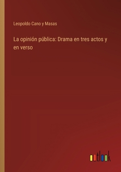 Paperback La opinión pública: Drama en tres actos y en verso [Spanish] Book