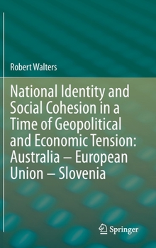 National Identity and Social Cohesion in a Time of Geopolitical and Economic Tension: Australia - European Union - Slovenia