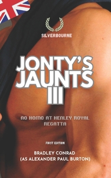 Jonty's Jaunts III: No Homo at Henley Royal Regatta - A British Rowing Romance (Silverbourne British Gay Romance)