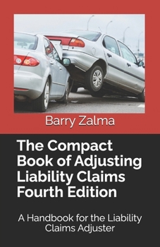 Paperback The Compact Book of Adjusting Liability Claims Fourth Edition: A Handbook for the Liability Claims Adjuster Book