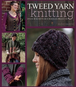 Paperback Tweed Yarn Knitting: Over 50 Sumptuous Woolen Projects Book