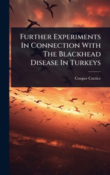 Hardcover Further Experiments In Connection With The Blackhead Disease In Turkeys Book
