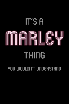 It's A Marley Thing, You Wouldn't Understand: Personalized Notebook Journal With Name Blank Lined Customized Diary Logbook Gifts