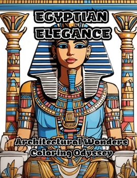 Paperback Egyptian Elegance: Architectural Wonders Coloring Odyssey Book