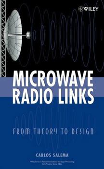 Hardcover Microwave Radio Links: From Theory to Design Book
