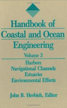 Hardcover Handbook of Coastal and Ocean Engineering, Vol. 3: Harbors, Navigational Channels, Estuaries, and Environmental Effects Book