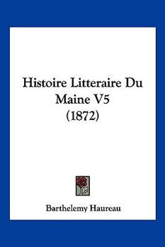 Paperback Histoire Litteraire Du Maine V5 (1872) [French] Book