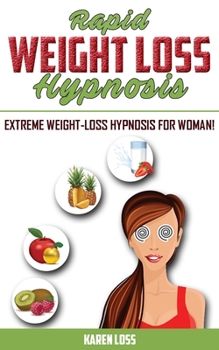 Rapid Weight Loss Hypnosis: Extreme Weight-Loss Hypnosis for Woman! How to Fat Burning and Calorie Blast, Lose Weight with Meditation and Affirmations, Mini Habits, Self-Hypnosis. Stop Emotional Eatin