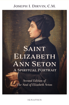 Paperback Saint Elizabeth Ann Seton: A Spiritual Portrait: Second Edition of the Soul of Elizabeth Seton Book