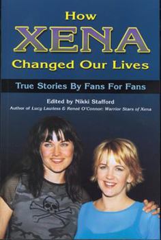 Paperback How Xena Changed Our Lives: True Stories by Fans for Fans Book