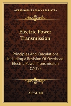Paperback Electric Power Transmission: Principles And Calculations, Including A Revision Of Overhead Electric Power Transmission (1919) Book