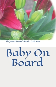 Paperback The Journey Emerald's Travels: Baby On Board Book