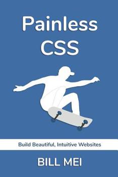 Paperback Painless CSS: Build Beautiful, Intuitive Websites Book