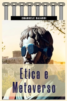 Paperback Etica e Metaverso: Esplorando l'Etica digitale dall'Internet al Metaverso [Italian] Book