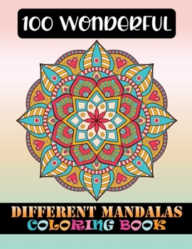 100 Wonderful Different Mandalas Coloring Book: 100 Big Magical Mandalas Both side Print coloring book for adult creative haven coloring books mandalas for adult stress less activity book