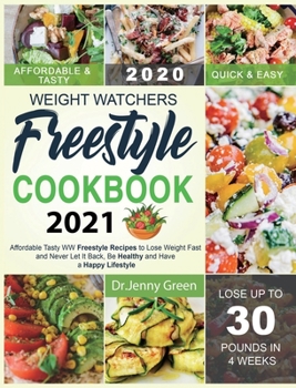 Weight Watchers Freestyle Cookbook 2021: Affordable Tasty WW Freestyle Recipes to Lose Weight Fast and Never Let It Back, Be Healthy and Have a Happy Lifestyle