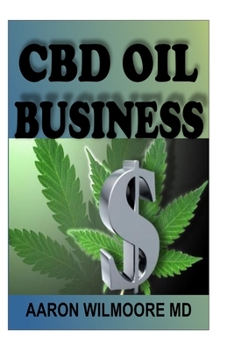 Paperback CBD Oil Business: All you need to know about cbd oil online business to make mega cash Book