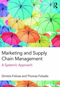 Paperback Marketing and Supply Chain Management: A Systemic Approach Book