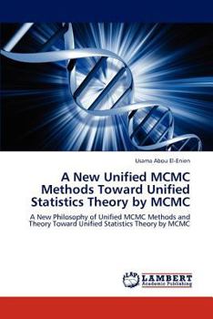 Paperback A New Unified MCMC Methods Toward Unified Statistics Theory by MCMC Book