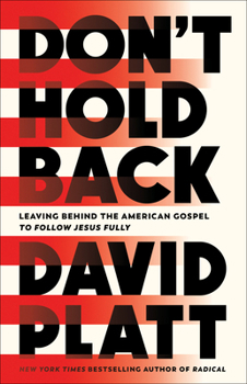 Paperback Don't Hold Back: Leaving Behind the American Gospel to Follow Jesus Fully Book