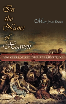 Hardcover In the Name of Heaven: 3000 Years of Religious Persecution Book