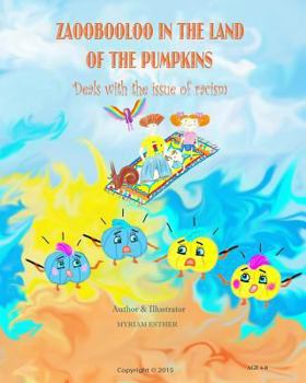 Paperback Zaoobooloo In The Land Of The Pumpkins: Deals With The Issue Of Racism Book