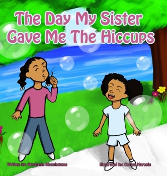 Hardcover The Day My Sister Gave Me The Hiccups Book