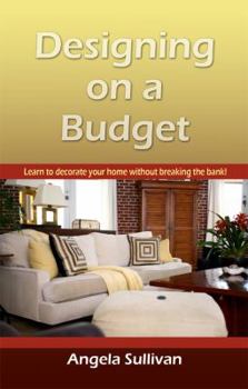 Designing on a Budget: Learn to Decorate Your Home Without Breaking the Bank