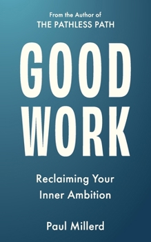 Paperback Good Work: Reclaiming Your Inner Ambition Book
