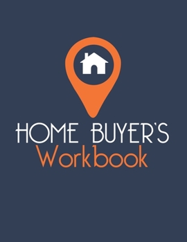Paperback Home Buyer's Workbook: 8.5" x 11" Simplify House Hunting and Moving with Checklists, Inventory & Budgeting Planner Book