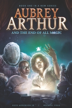 Paperback Aubrey Arthur and the End of All Magic Book