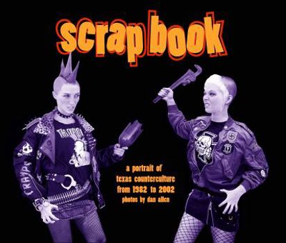 Paperback Scrapbook a Portrait of Texas Counterculture From 1982 to 2002 Book