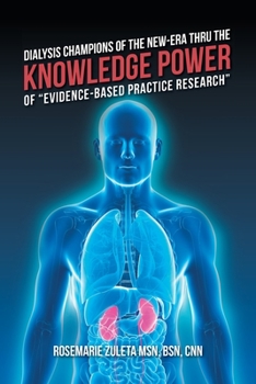 Paperback Dialysis Champions of the New-Era Thru the Knowledge Power of "Evidence-Based Practice Research" Book