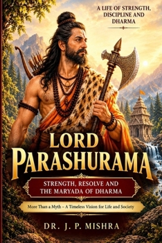 PARASHURAMA: Power, Resolve and the Boundaries of Dharma